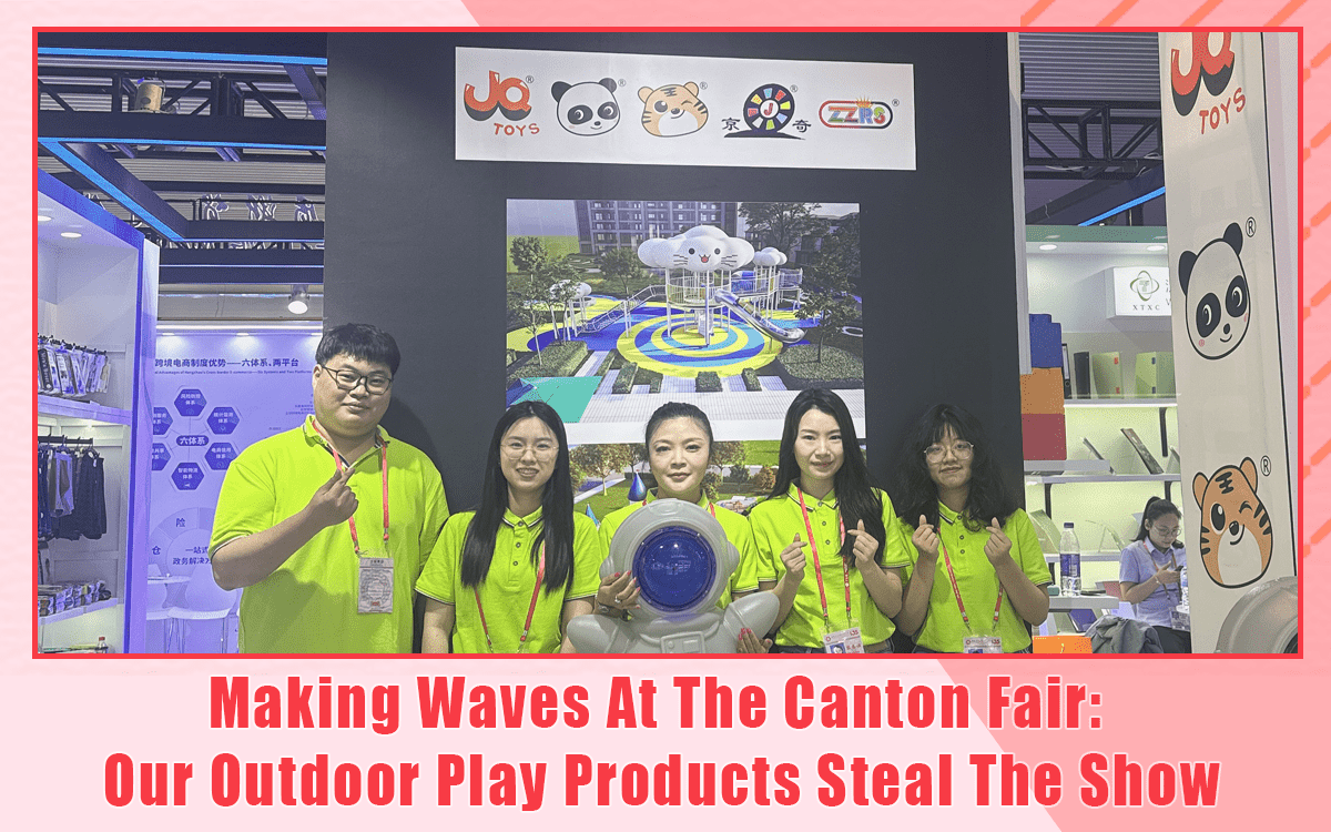 Making Waves At The Canton Fair: Our Outdoor Play Products Steal The Show